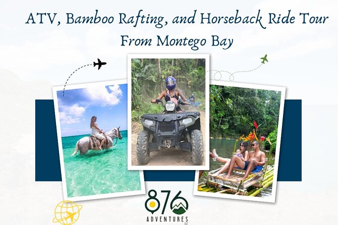ATV, Bamboo Rafting, and Horseback Ride Tour From Montego Bay - Key points to know before booking